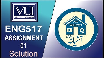 ENG517 ASSIGNMENT 01 SOLUTION SPRING 2021