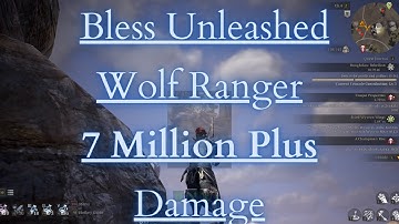 Bless Unleashed - Wolf Ranger - 7 Million Plus Damage