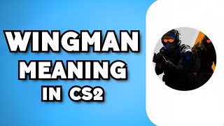 What Is Wingman in CS2? - Explained & How to Unlock It