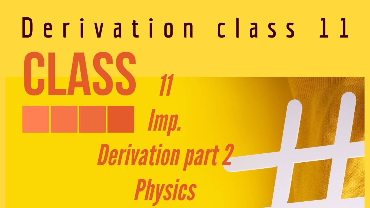 Physics Class 11 ∣ Part 2 Derivations Explained | CBSE & NCERT