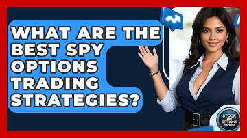 What Are The Best SPY Options Trading Strategies? - Stock and Options Playbook