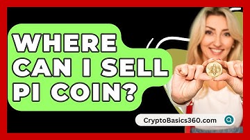 Where Can I Sell Pi Coin? - CryptoBasics360.com