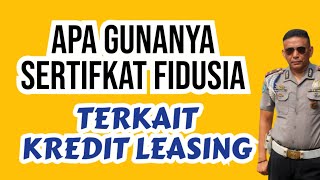 Apa gunanya Sertifikat Fidusia, terkait Kredit Leasing ? @ElangMaut_Indonesia