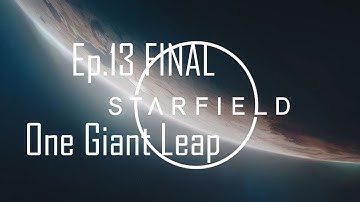 Starfield Main Story (No Commentary) Ep. 13 (FINAL)