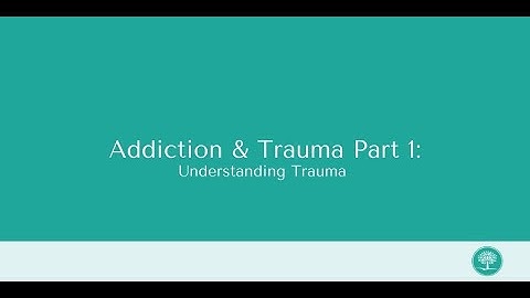 Understanding Trauma | Addiction & Trauma Pt. 1