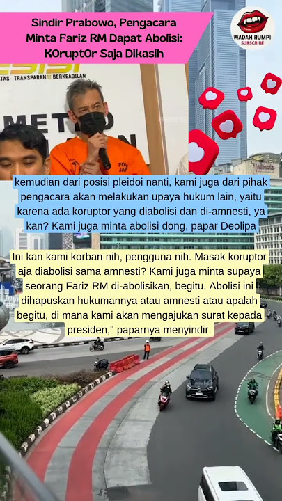 Sindir Pr4b0w0, P3ng4c4r4 Minta Fariz RM Dapat Abolisi: K0rupt0r Saja Dikasih#farizrm#prabowo #news