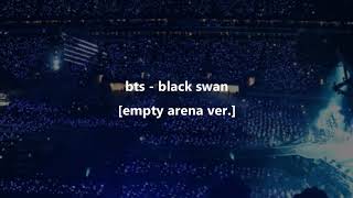 bts - black swan [empty arena ver. / concert audio ver.]