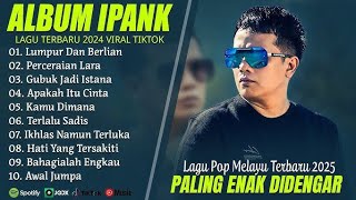 IPANK FULL ALBUM - Kumpulan Lagu IPANK | Lagu Minang 2025