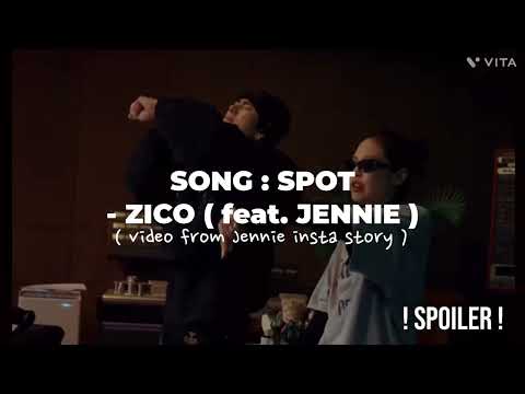 SONG : SPOT - ZICO ( feat.JENNIE )  !SPOILER! NEW SONG ( COLLAB )