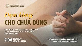 HTTL NGUYỄN TRI PHƯƠNG - Chương Trình Thờ Phượng Chúa - 19/04/2026