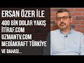 Ersan Özer'in 400 bin dolar yakışı, itiraf, uzmantv, Mediakraft satışı ve tüm hikayesi