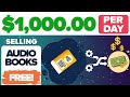 MAKE $1,000/DAY TURNING EBOOKS INTO AUDIOBOOKS AND SELLING THEM ONLINE | Make Money Online