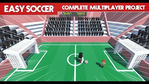 Easy Soccer Multiplayer - Complete Unity Multiplayer Project