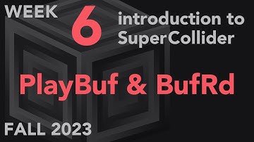PlayBuf & BufRd - Week 6 Fall 2023 MUS 499C - Intro to SuperCollider