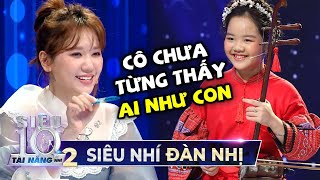 Siêu Nhí Đàn Nhị khiến giám khảo 'NỔI DA GÀ' với màn phiêu theo nhạc quá ấn tượng | Tập 10 Super 10