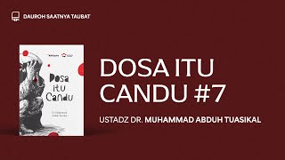 Dosa itu Candu - Ibnul Qayyim Ad-Daa’ wa Ad-Dawaa’ #07 - Ustadz Dr. Muhammad Abduh Tuasikal,  M.Sc.