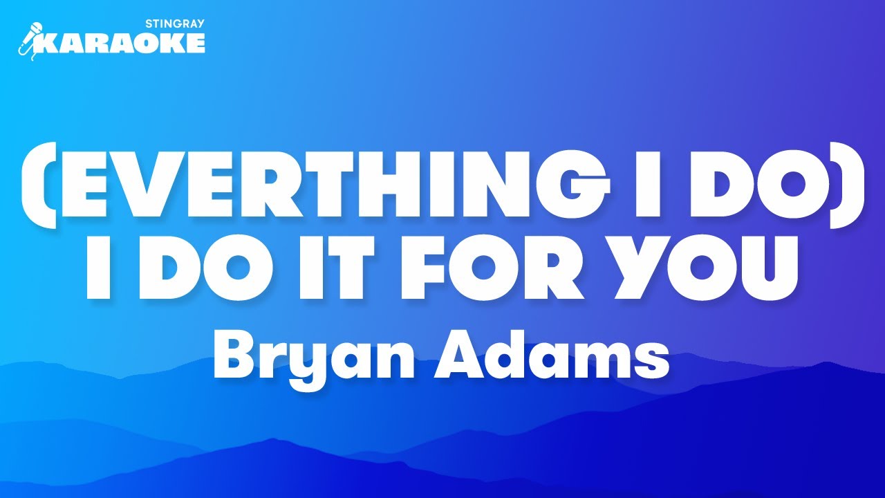 Bryan Adams - (Everything I Do) I Do It For You (Karaoke Version)