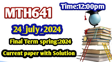 Mth641 final term  current paper with solution (24_july_2024) | MTH641 current papers | Mth641 |