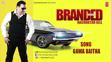 NACHHATAR GILL - GAWA BAITHA II BRANDED HEERAN