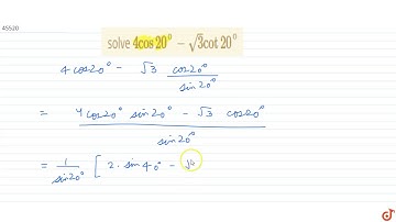 solve `4cos20^@-sqrt(3)cot20^@`