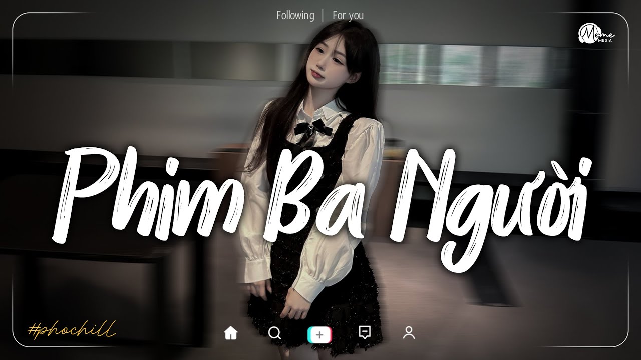 Phim Ba Người Lofi - Yêu Thương Trao Người Ta Mình Chưa Một Lần Mặc Cả | Nhạc Lofi Gây Nghiện 2025