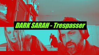 DARK SARAH - Reaction to Trespasser