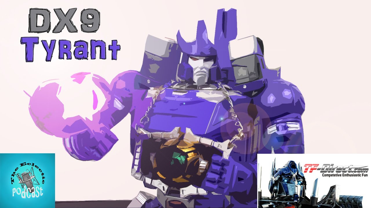 DX9 Tyrant AKA Galvatron