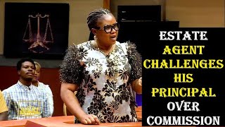 ESTATE AGENT CHALLENGES HIS PRINCIPAL OVER COMMISSION || Justice Court EP 143