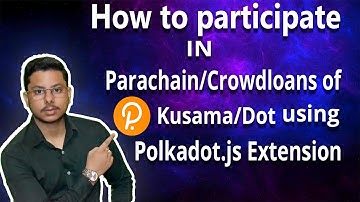 How to participate in Crowdloans of DOT/Kusama using Polkadot.js Extension (In English)