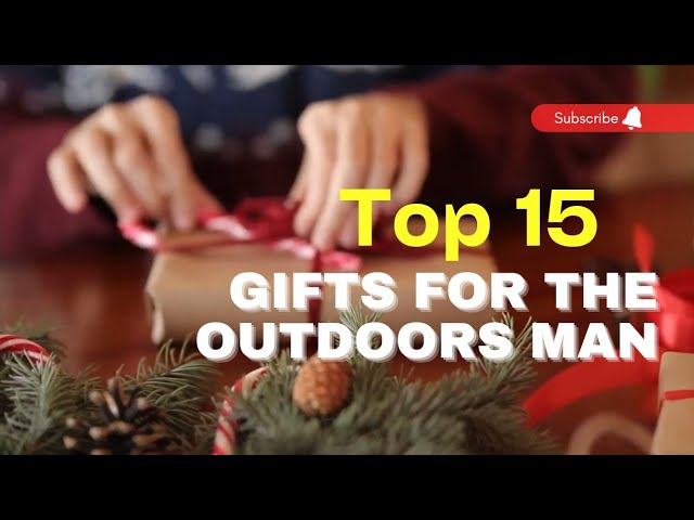 15 Gift ideas for the outdoors man 