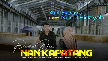 Arif Hidayat Feat Nurul Hidayah - Padiah Dari Nan Kapatang ( Official Music Video )