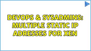 DevOps & SysAdmins: Multiple static IP adresses for Xen Profile