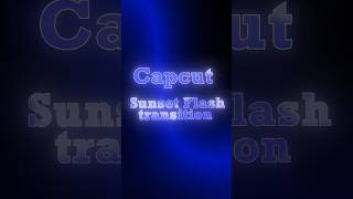 CapCut Sunset Flash Transition Tutorial | Viral Editing Trick 2026 #tutorial #shorts
