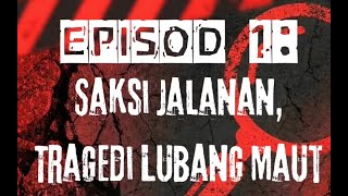 EPISOD 1: Saksi Jalanan,Tragedi Lubang Maut