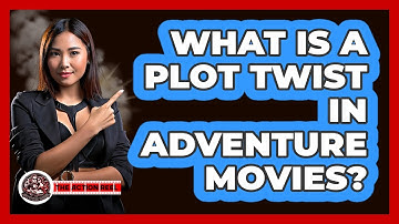 What Is A Plot Twist In Adventure Movies? - The Action Reel