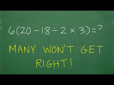 6 times (20 – 18 / 2 x 3) = ? BECAREFUL, many will do this BASIC MATH problem WRONG!