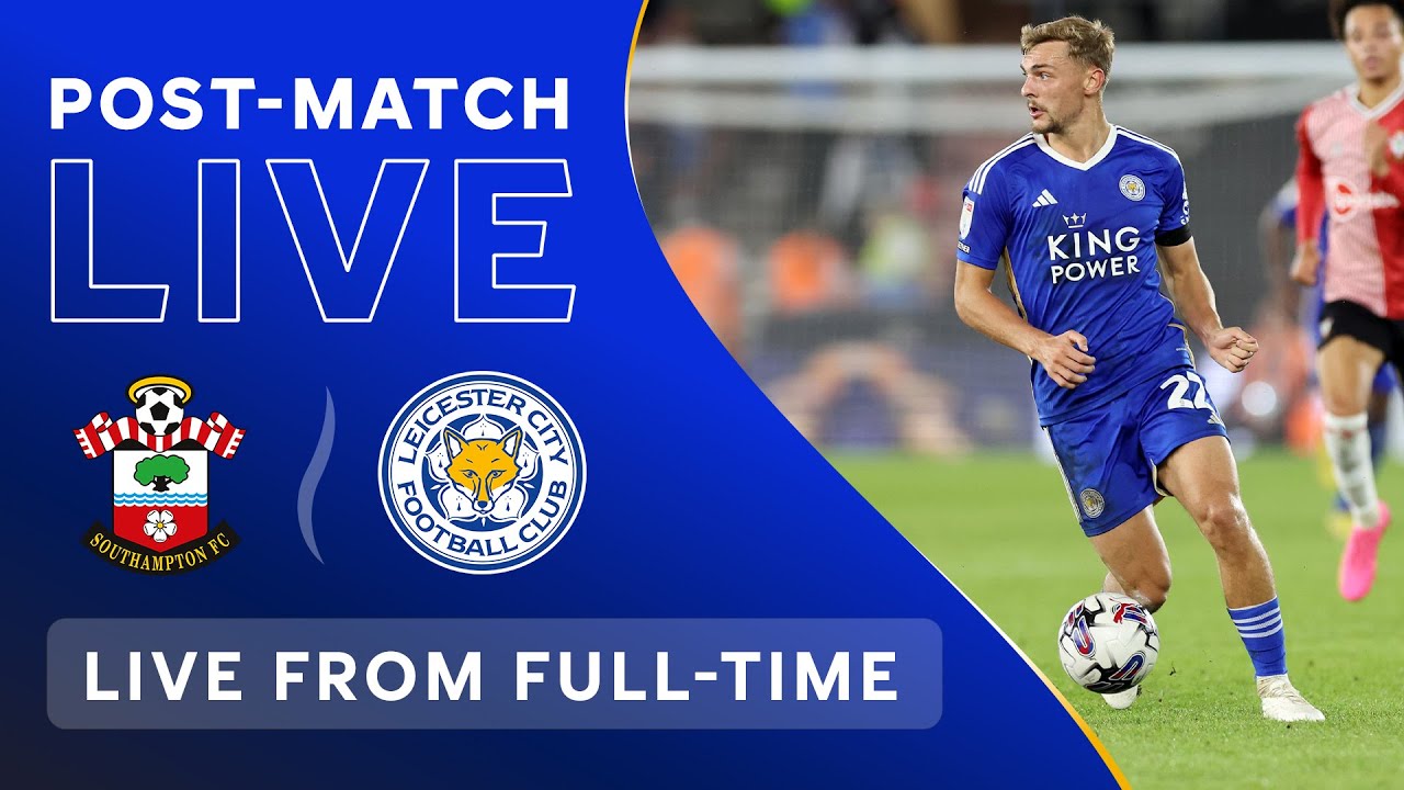 POST-MATCH LIVE! Southampton vs. Leicester City