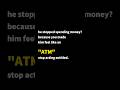 he stopped spending money? beacuse you made him feel like an “ATM” stop acting entitled.