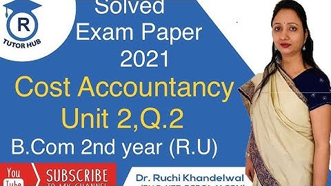 #3 Solved Exam Paper | Cost Accountancy | B.Com  2 | Unit 2,Question 2 | Dr. Ruchi Khandelwal