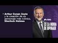 Historia de la Novela Policiaca y Sherlock Holmes | Es la Hora de Opinar - 24 de Abril 2026