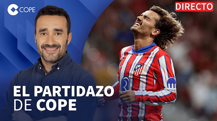 🔴 PINCHAZO DEL ATLETI QUE LE DEJA A 4 PUNTOS DEL BARÇA I El Partidazo de COPE, con Juanma Castaño