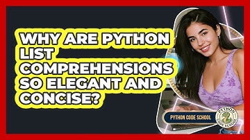 Why Are Python List Comprehensions So Elegant And Concise? - Python Code School
