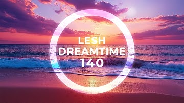 DreamTime 140 - Melodic & Progressive House Mix