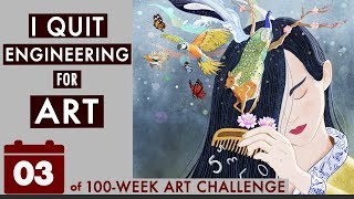 I Quit Engineering Job for Art - Break Free from Fear (100-Week Art Challenge #3)