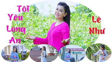 TÔI YÊU LONG AN || Lê Như || Official MV