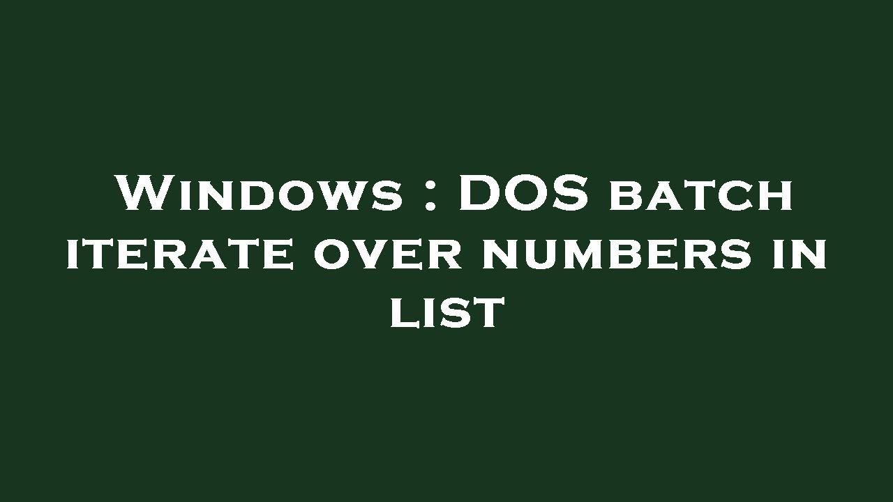 Windows : DOS batch iterate over numbers in list - YouTube