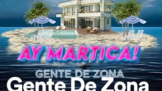 Gente De Zona- “ Ay Martica”