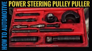 How to Use a Power Steering Pulley Puller and Installer Tool