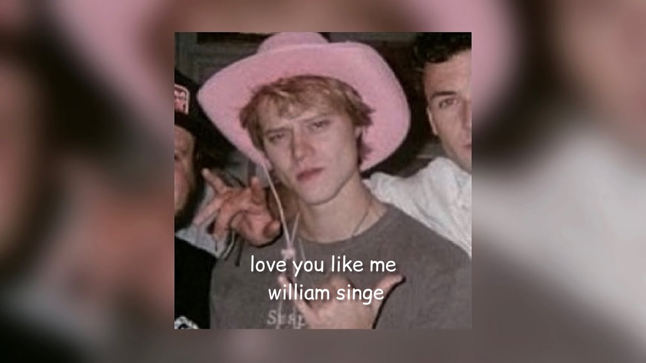 ★ william singe [ love you like me ] !!