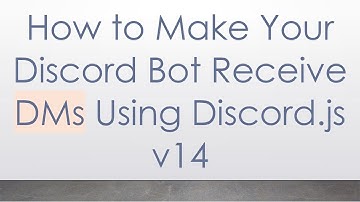 How to Make Your Discord Bot Receive DMs Using Discord.js v14